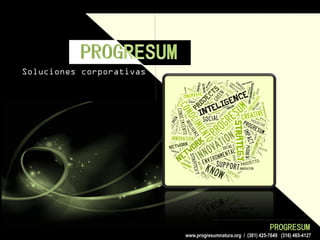 www.progresumnatura.org / (301) 425-7649 (316) 465-4127
Soluciones corporativas
 