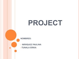PROJECT NOMBRES:  ,[object Object]