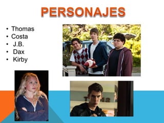 • Thomas
• Costa
• J.B.
• Dax
• Kirby