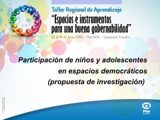 Participación de niños y adolescentes en espacios democráticos (propuesta de investigación)   