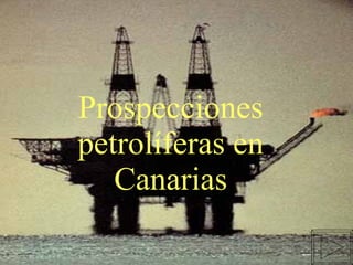 Prospecciones petrolíferas en Canarias 
