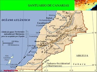 Límite de aguas Territoriales defendido por Marruecos, pero no aceptado por España SANTUARIO DE CANARIAS 