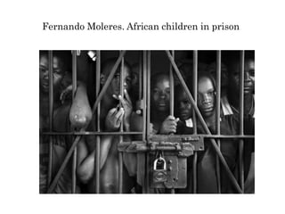 Fernando Moleres. African children in prison
 