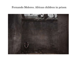 Fernando Moleres. African children in prison
 
