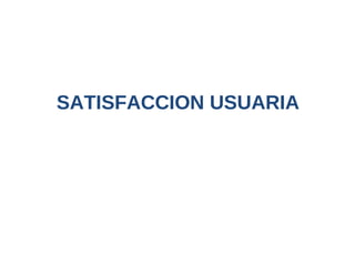 SATISFACCION USUARIA 