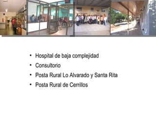 Hospital de baja complejidad Consultorio  Posta Rural Lo Alvarado y Santa Rita Posta Rural de Cerrillos 