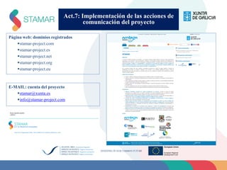 Act.7: Implementación de las acciones de
comunicación del proyecto
Página web: dominios registrados
stamar-project.com
s...