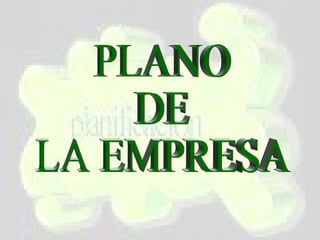 PLANO  DE  LA EMPRESA 