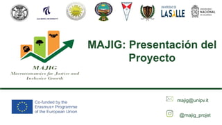 MAJIG: Presentación del
Proyecto
majig@unipv.it
@majig_projet
 