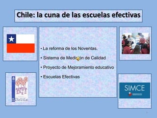 Chile: la cuna de las escuelas efectivas4La reforma de los Noventas.