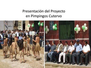 Presentación del Proyecto en Pimpingos Cutervo