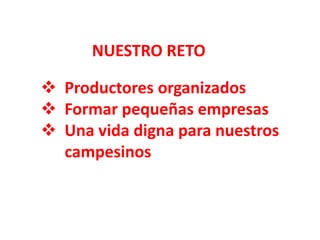 NUESTRO RETOProductores organizados