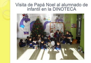 Visita de Papá Noel al alumnado de infantil en la DINOTECA