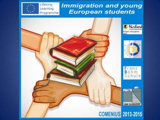 Presentación proyecto Comenius: Immigration and Young European Students