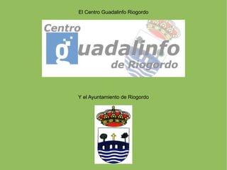 El Centro Guadalinfo Riogordo Y el Ayuntamiento de Riogordo 