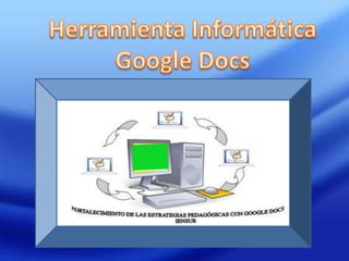 Herramienta Informática Google Docs 
