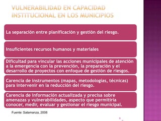 9vulnerabilidad en capacidad institucional en los municipiosFuente: Salamanza, 200899
