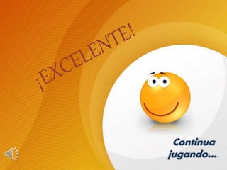 Continua
jugando….
 