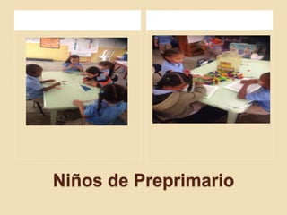 Niños de Preprimario 
 