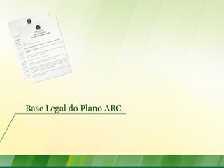 Base Legal do Plano ABC
 