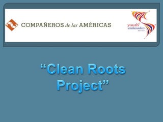 “Clean Roots Project” 