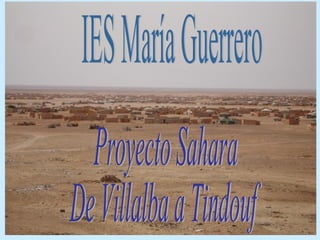 IES María Guerrero Proyecto Sahara De Villalba a Tindouf 
