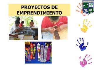PROYECTOS DE
EMPRENDIMIENTO
 