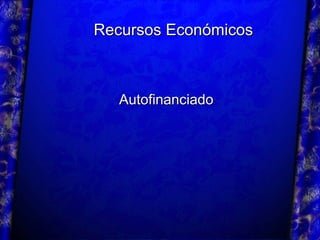 Recursos Económicos Autofinanciado 