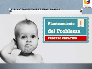 4.- PLANTEAMIENTO DE LA PROBLEMÁTICA
 