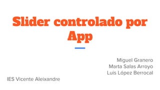 Slider controlado por
App
 