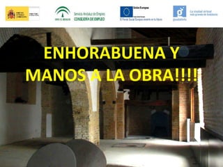ENHORABUENA Y
MANOS A LA OBRA!!!!

 