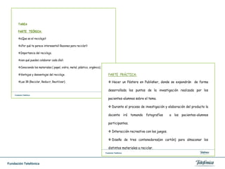  Utilizaron los recursos digitales gratuitos que ofrece la Web 2.0: Blog, Redes Sociales (Messenger, correos electrónicos, Facebook) Portales Educativos (Educared.org, Rena.edu.ve, la escuela de Mabel) Tutoriales, entre otros. 