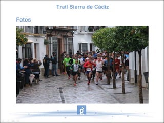 Fotos
Trail Sierra de Cádiz
 