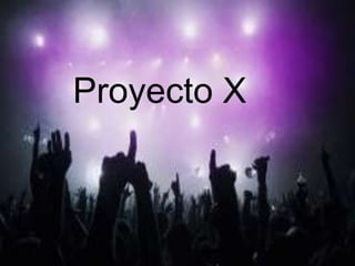 Proyecto X
 
