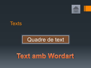 Texts
Quadre de text
 