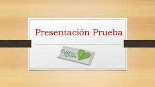 Presentación Prueba
 