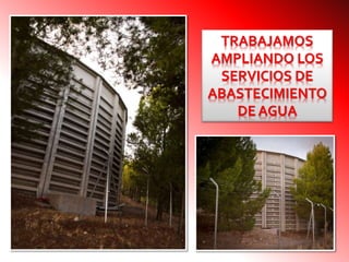 TRABAJAMOS
AMPLIANDO LOS
SERVICIOS DE
ABASTECIMIENTO
DE AGUA
 