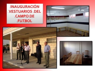 INAUGURACIÓN
VESTUARIOS DEL
CAMPO DE
FUTBOL
 