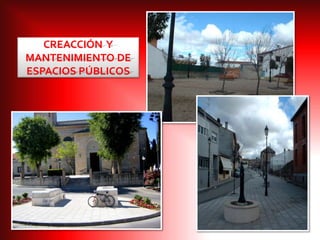 CREACCIÓN Y
MANTENIMIENTO DE
ESPACIOS PÚBLICOS
 