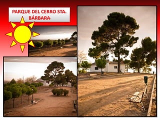 PARQUE DEL CERRO STA.
BÁRBARA
 