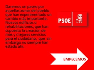 Daremos un paseo por
aquellas zonas del pueblo
que han experimentado un
cambio más importante.
Nuevos edificios o
rehabilitaciones, que han
supuesto la creación de
más y mejores servicios
para el ciudadano, que sin
embargo no siempre han
estado ahí.
EMPECEMOS
 