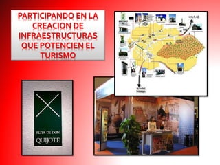PARTICIPANDO EN LA
CREACION DE
INFRAESTRUCTURAS
QUE POTENCIEN EL
TURISMO
 