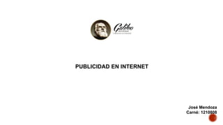 PUBLICIDAD EN INTERNET
José Mendoza
Carné: 1210808
 