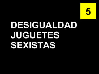 DESIGUALDAD JUGUETES SEXISTAS 5 