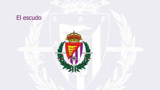 El escudo
 