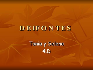 DEIFONTES Tania y Selene 4.D 