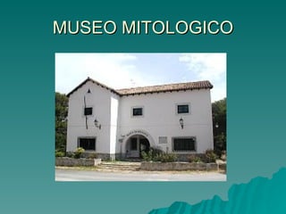MUSEO MITOLOGICO 