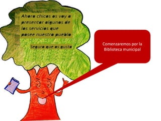 Comenzaremos por la Biblioteca municipal