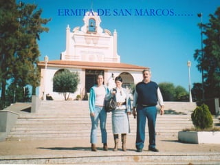ERMITA DE SAN MARCOS…… 