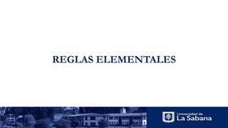 REGLAS ELEMENTALES
 